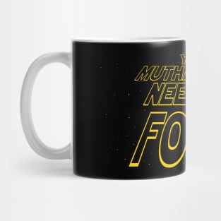 Ya'll MFers need the Force Mug